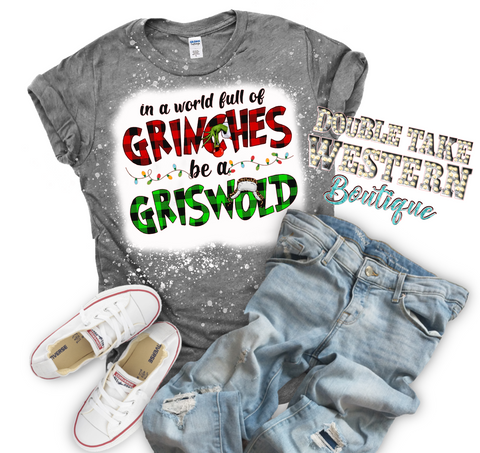 In a World full of Grinches be a Griswold Christmas Bleached Graphic T-Shirt