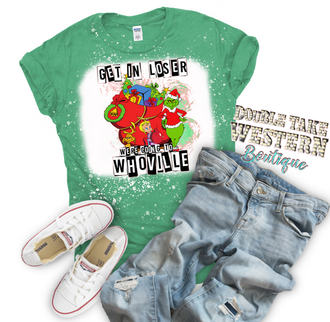 Get in Loser We're Going to Whoville Grinch Christmas Bleached Graphic T-Shirt