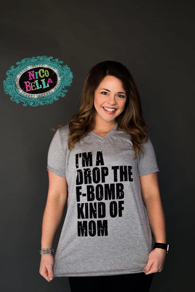 I'm a Drop the F-Bomb Kind of Mom Graphic Tee - Nico Bella Boutique 