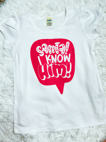 Santa! I know him! Girls Shirt